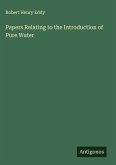 Papers Relating to the Introduction of Pure Water