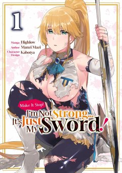 Cover Make It Stop! I'm Not Strong... It's Just My Sword! (Manga) Volume 1 (eBook, ePUB)