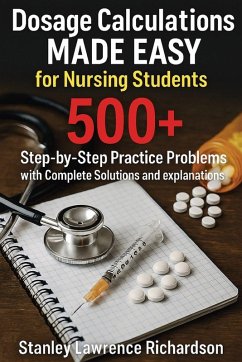 Dosage Calculations Made Easy for Nursing Students - Richardson, Stanley Lawrence