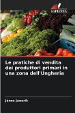 Le pratiche di vendita dei produttori primari in una zona dell'Ungheria