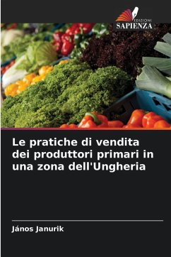 Le pratiche di vendita dei produttori primari in una zona dell'Ungheria - Janurik, János