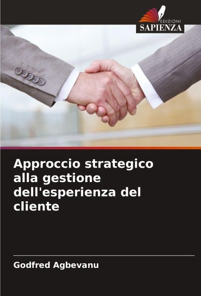 Approccio strategico alla gestione dell'esperienza del cliente Approccio strategico alla gestione dell'esperienza del cliente
