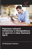 Poprawa sytuacji m¿odzie¿y w Bangladeszu w oparciu o ide¿ Saemaul Sprit Poprawa sytuacji m¿odzie¿y w Bangladeszu w oparciu o ide¿ Saemaul Sprit