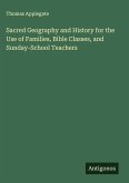 Sacred Geography and History for the Use of Families, Bible Classes, and Sunday-School Teachers