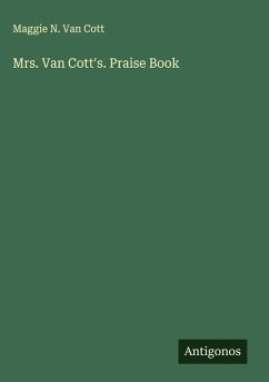 Mrs. Van Cott's. Praise Book - Cott, Maggie N. van