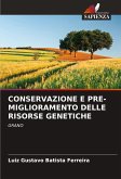 CONSERVAZIONE E PRE-MIGLIORAMENTO DELLE RISORSE GENETICHE CONSERVAZIONE E PRE-MIGLIORAMENTO DELLE RISORSE GENETICHE