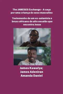 Cover The JAMESES Exchange - A caça a um filho do sexo masculino Testemunho de Ex-satanista e feiticeiro africano de alto escalão encontra Jesus