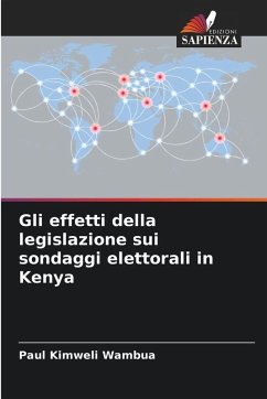 Gli effetti della legislazione sui sondaggi elettorali in Kenya - Kimweli Wambua, Paul Gli effetti della legislazione sui sondaggi elettorali in Kenya - Kimweli Wambua, Paul
