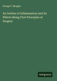 An Outline of Inflammation and Its Effects Being First Principles of Surgery