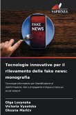 Tecnologie innovative per il rilevamento delle fake news: monografia Tecnologie innovative per il rilevamento delle fake news: monografia