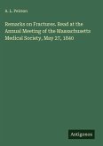 Remarks on Fractures. Read at the Annual Meeting of the Massachusetts Medical Society, May 27, 1840