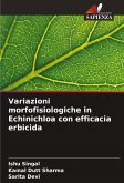 Variazioni morfofisiologiche in Echinichloa con efficacia erbicida Variazioni morfofisiologiche in Echinichloa con efficacia erbicida