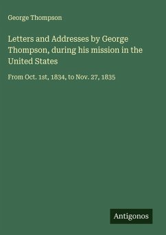 Cover Letters and Addresses by George Thompson, during his mission in the United States