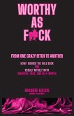 Worthy As F*ck Worthy As F*ck