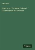 Zebulon; or, The Moral Claims of Seamen Stated and Enforced