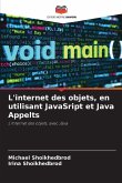 L'internet des objets, en utilisant JavaSript et Java Appelts L'internet des objets, en utilisant JavaSript et Java Appelts