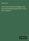 An Account of the Proceedings of the Government Metropolitan Police in the City of Canton