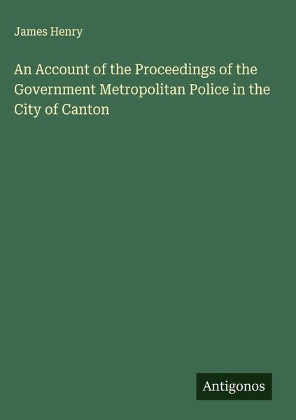 An Account of the Proceedings of the Government Metropolitan Police in the City of Canton