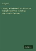 Cookery and Domestic Economy, for Young Housewives. Including Directions for Servants