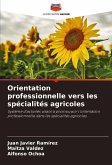 Orientation professionnelle vers les spécialités agricoles Orientation professionnelle vers les spécialités agricoles