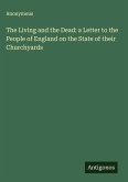 The Living and the Dead: a Letter to the People of England on the State of their Churchyards