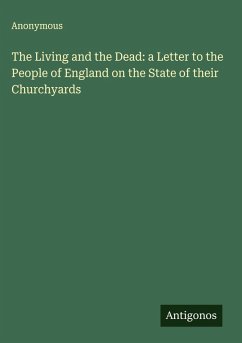 Cover The Living and the Dead: a Letter to the People of England on the State of their Churchyards