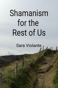 Shamanism for the Rest of Us (eBook, ePUB) - Violante, Sara