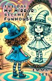 The Day My Mirror Became a Funhouse (eBook, ePUB)