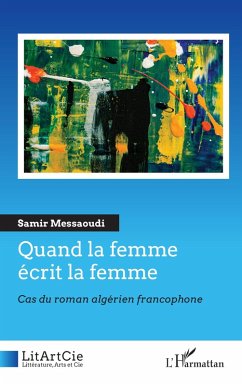 Quand la femme écrit la femme - Messaoudi, Samir Quand la femme écrit la femme - Messaoudi, Samir