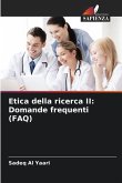 Etica della ricerca II: Domande frequenti (FAQ) Etica della ricerca II: Domande frequenti (FAQ)