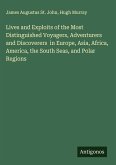 Lives and Exploits of the Most Distinguished Voyagers, Adventurers and Discoverers in Europe, Asia, Africa, America, the South Seas, and Polar Regions