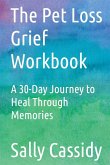 The Pet Loss Grief Workbook The Pet Loss Grief Workbook