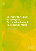 Silencing the Guns: Pathways to Sustainable Peace in Postcolonial Africa (eBook, PDF)