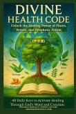 DIVINE HEALTH CODE - 40 Daily Keys to Activate Healing Through God's Word and Creation - (¿¿¿)