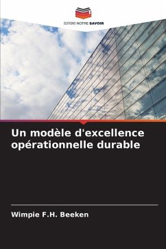 Un modèle d'excellence opérationnelle durable - Beeken, Wimpie F.H. Un modèle d'excellence opérationnelle durable - Beeken, Wimpie F.H.