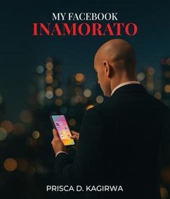 My Facebook Inamorato (eBook, ePUB) - D. Kagirwa, Prisca