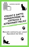Viaggi e gatti: sopravvivere al distacco e ritrovarsi felici (eBook, ePUB) Viaggi e gatti: sopravvivere al distacco e ritrovarsi felici (eBook, ePUB)