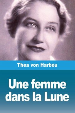 Une femme dans la Lune - Harbou, Thea Von