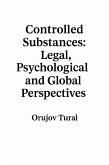 Controlled Substances Legal Psychological and Global Perspectives (eBook, ePUB) Controlled Substances Legal Psychological and Global Perspectives (eBook, ePUB)