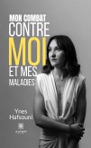 Mon combat contre moi et mes maladies (eBook, ePUB)