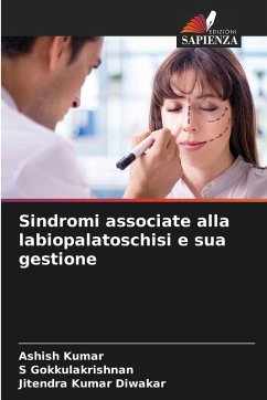 Sindromi associate alla labiopalatoschisi e sua gestione - Kumar, Ashish; Gokkulakrishnan, S.; Diwakar, Jitendra Kumar Sindromi associate alla labiopalatoschisi e sua gestione - Kumar, Ashish; Gokkulakrishnan, S.; Diwakar, Jitendra Kumar