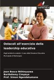 Ostacoli all'esercizio della leadership educativa Ostacoli all'esercizio della leadership educativa