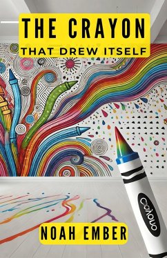 The Crayon That Drew Itself (eBook, ePUB) - Ember, Noah