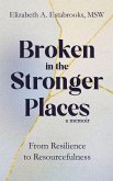 Broken in the Stronger Places Broken in the Stronger Places