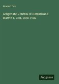 Ledger and Journal of Howard and Marvin E. Cox, 1838-1982 Ledger and Journal of Howard and Marvin E. Cox, 1838-1982