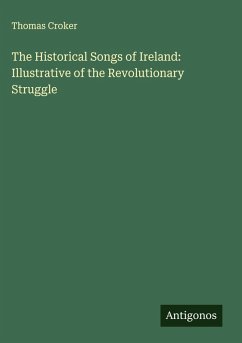 The Historical Songs of Ireland: Illustrative of the Revolutionary Struggle Cover The Historical Songs of Ireland: Illustrative of the Revolutionary Struggle