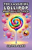 The Laughing Lollipop Who Lost Its Stick (eBook, ePUB)