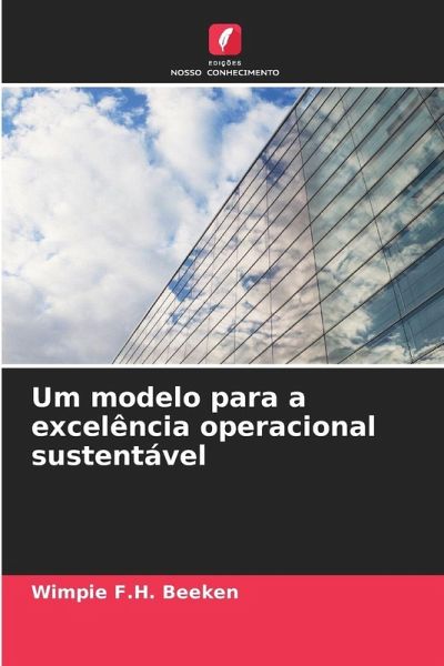 Um modelo para a excelência operacional sustentável Um modelo para a excelência operacional sustentável