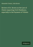 Review of Dr. Brown on the Law of Christ respecting Civil Obedience, especially in the Payment of Tribute