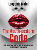The mouth-posture code. How to improve health, well-being and posture starting with your mouth (eBook, ePUB)